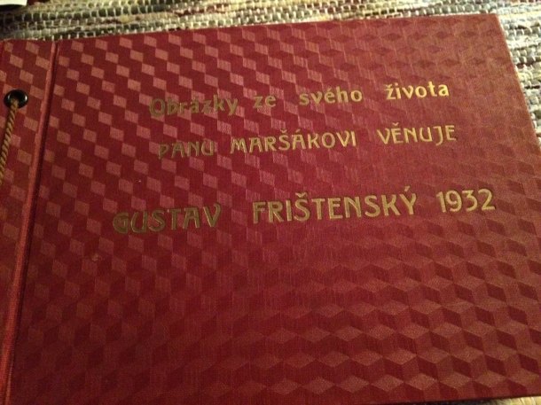 Osobní album Gustava Frištenského,který ho věnoval dědovi mé ženy v roce 1932