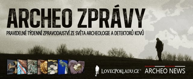 Archeologické zprávy nejen pro hledače s detektory kovu – 1. týden